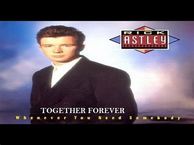 Together Forever ( Rick Astley ) 1987 Together Forever ( Rick Astley ) 1987